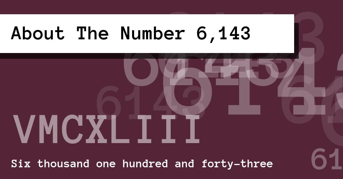 About The Number 6,143