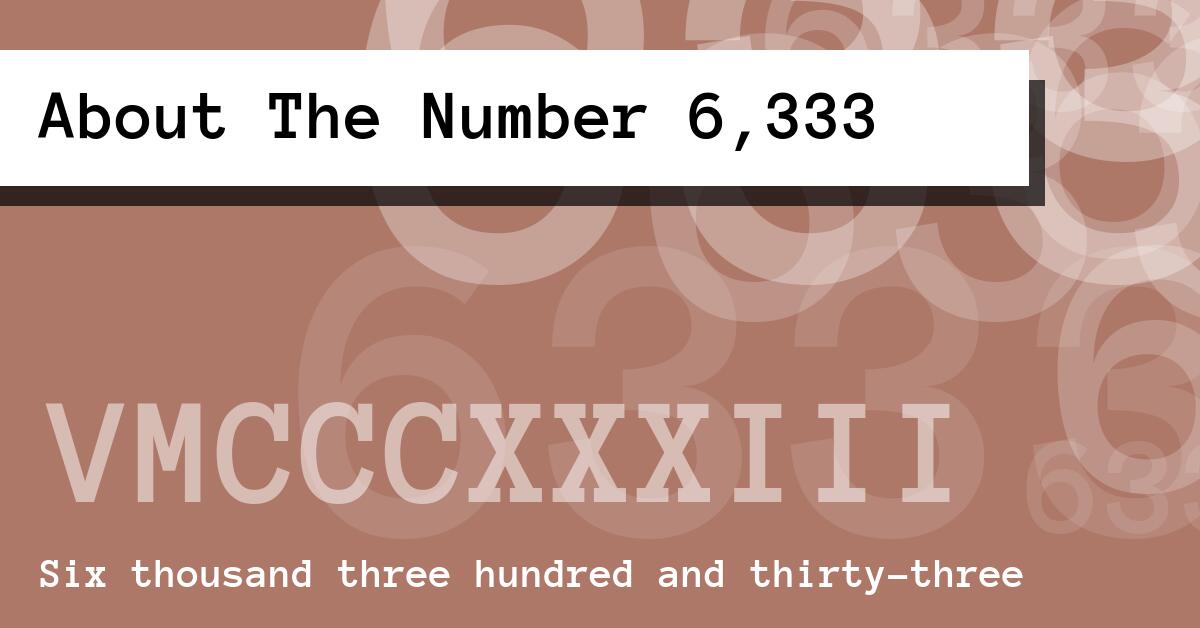 About The Number 6,333