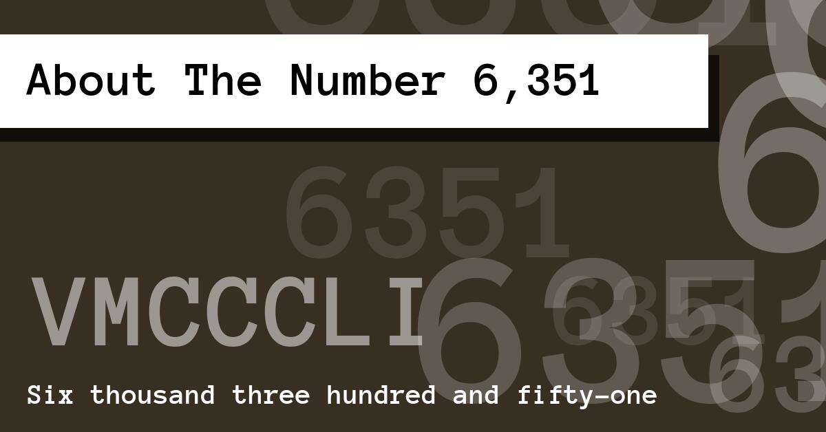 About The Number 6,351