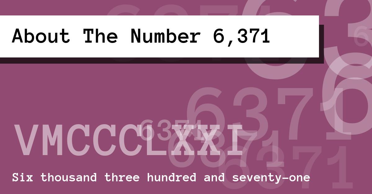 About The Number 6,371
