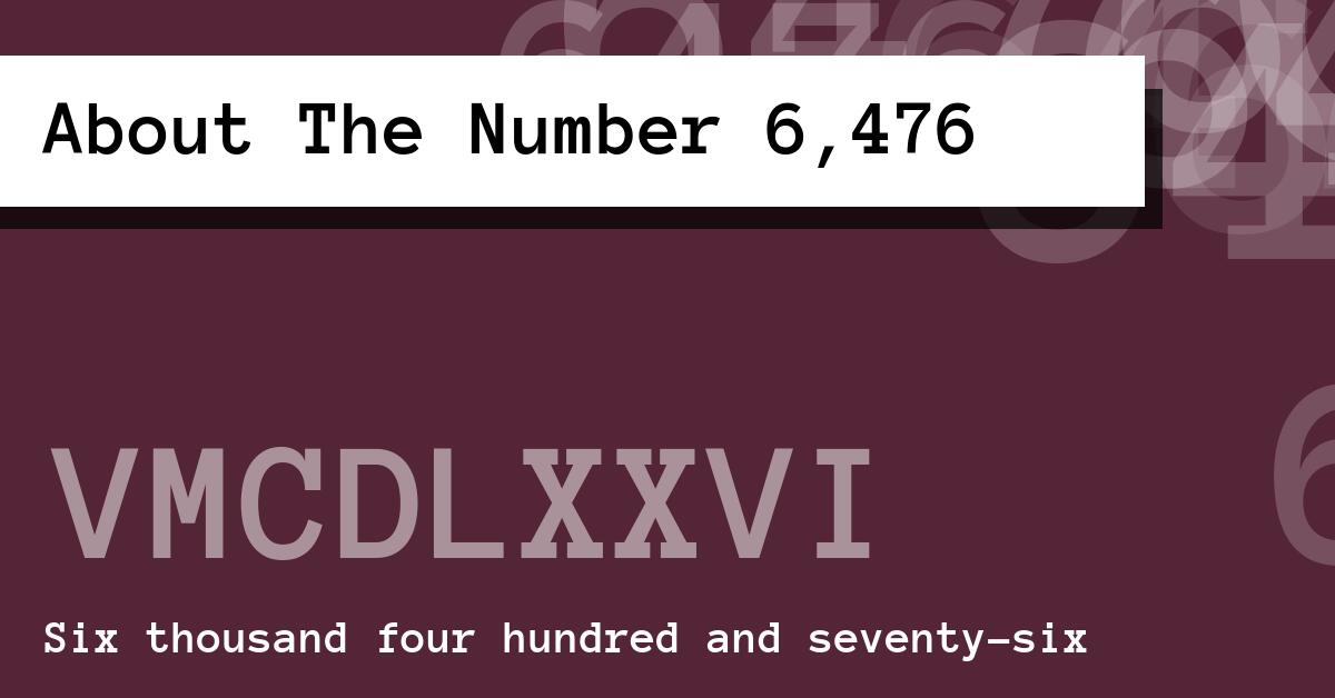 About The Number 6,476