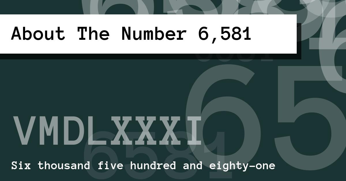 About The Number 6,581