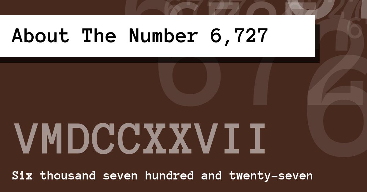About The Number 6,727