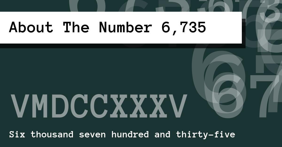 About The Number 6,735