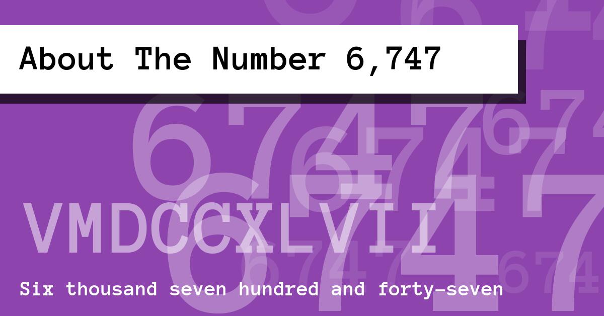 About The Number 6,747