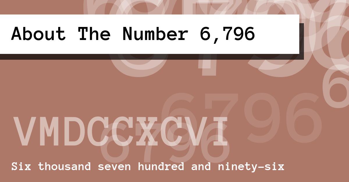 About The Number 6,796