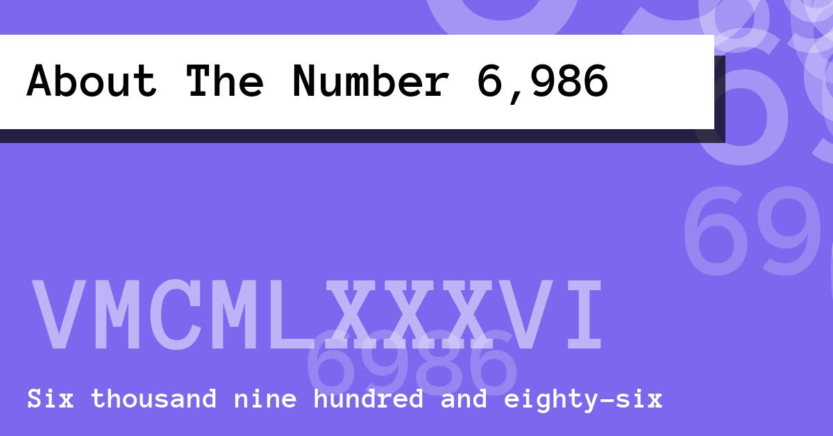 About The Number 6,986