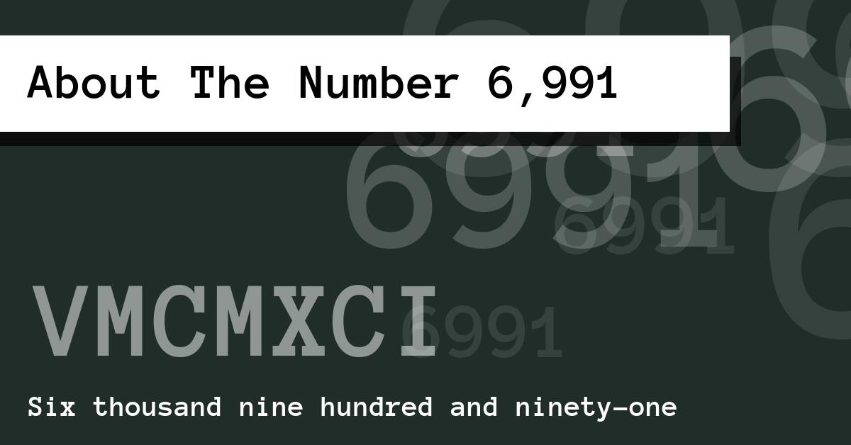 About The Number 6,991