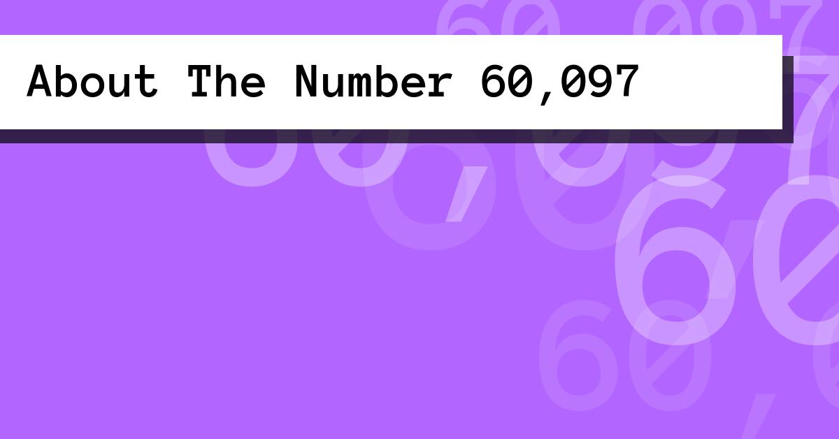 About The Number 60,097