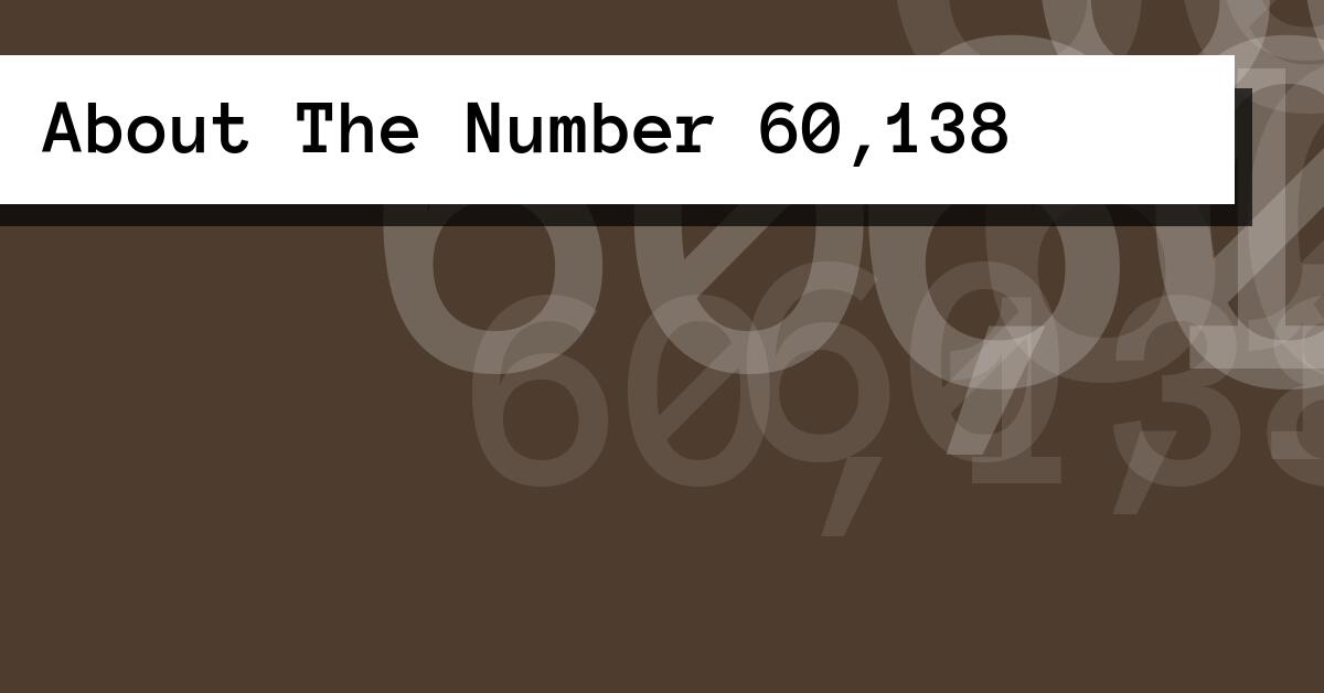 About The Number 60,138