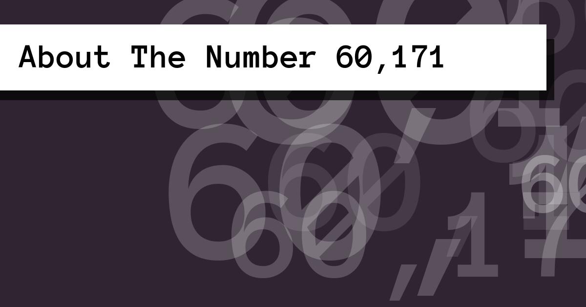 About The Number 60,171