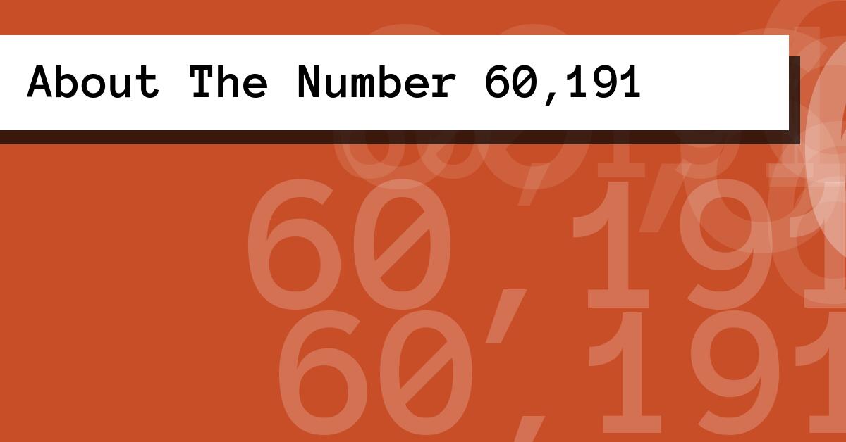 About The Number 60,191