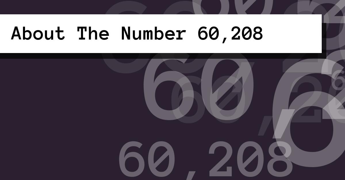 About The Number 60,208
