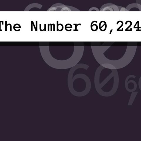 About The Number 60,224