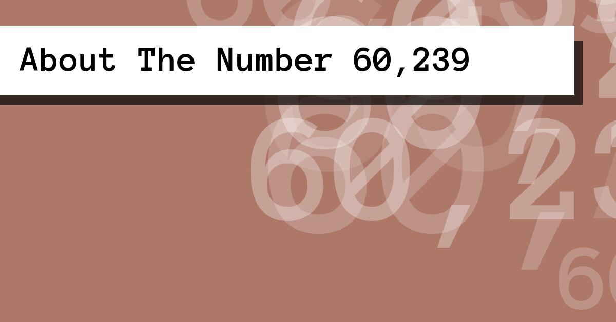About The Number 60,239
