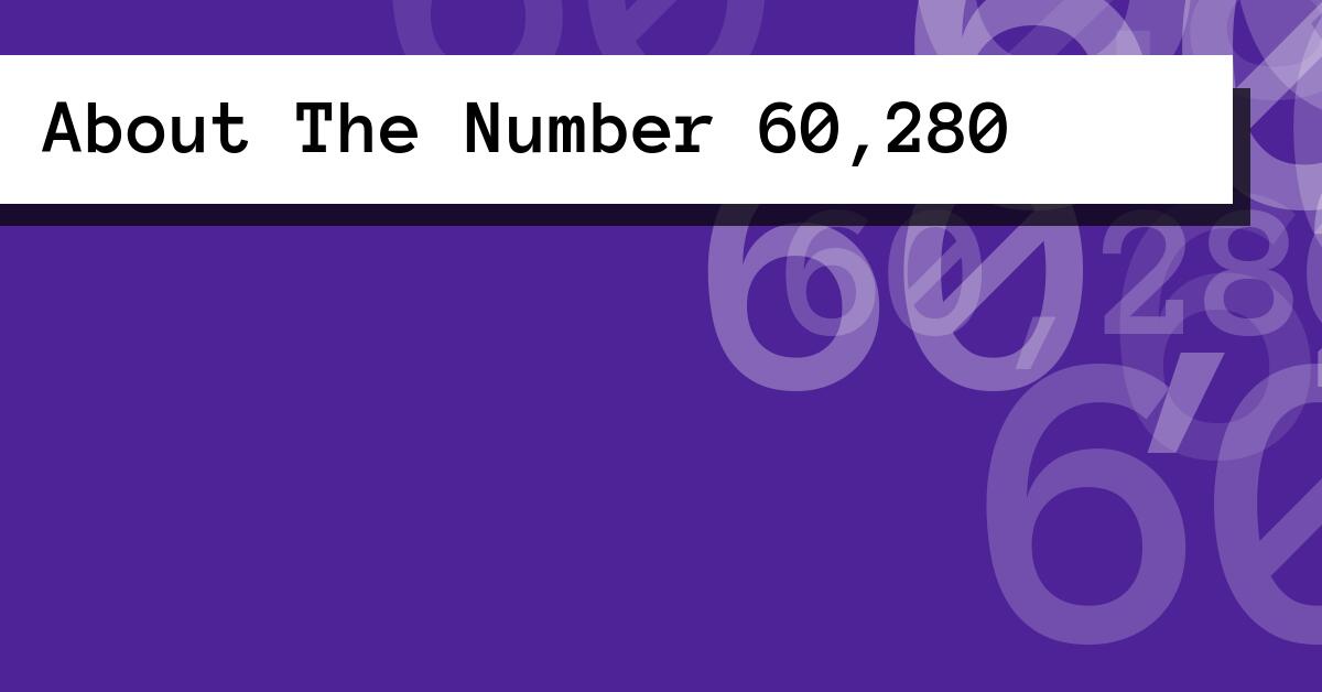 About The Number 60,280