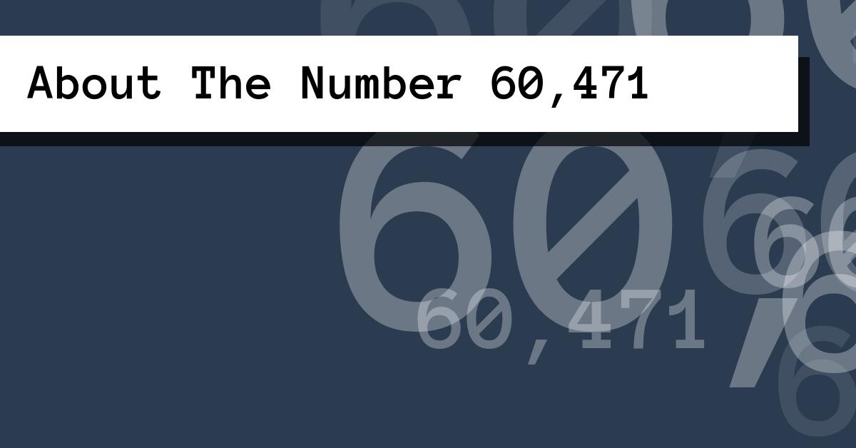 About The Number 60,471