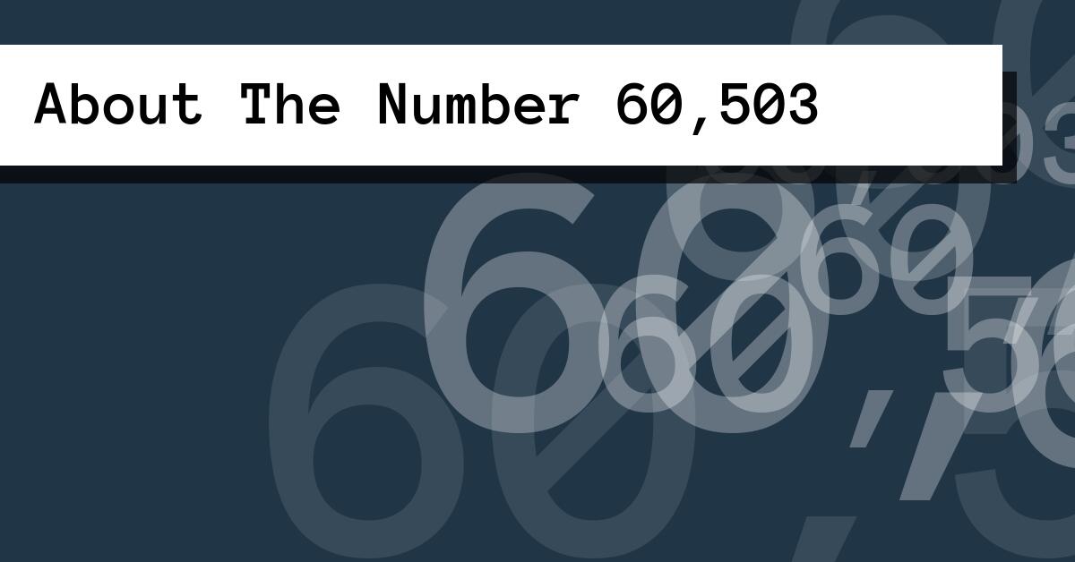 About The Number 60,503