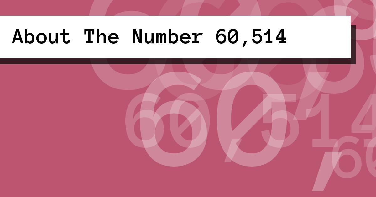 About The Number 60,514