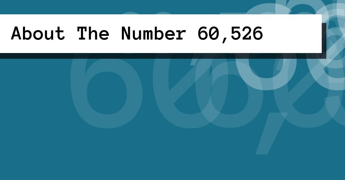 About The Number 60,526