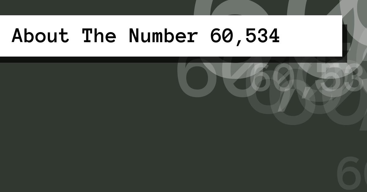 About The Number 60,534