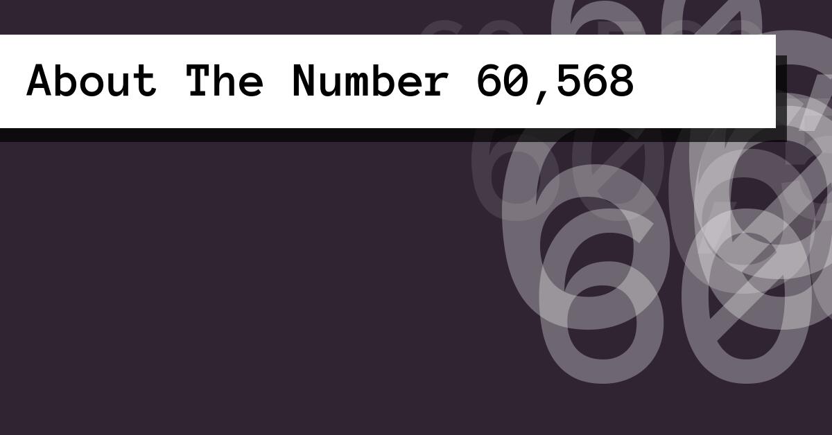 About The Number 60,568