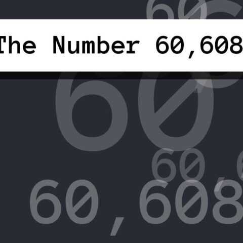 About The Number 60,608