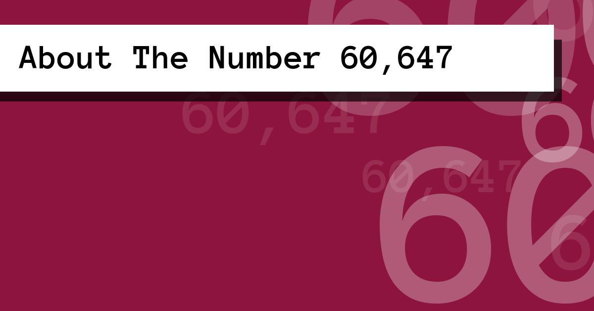 About The Number 60,647