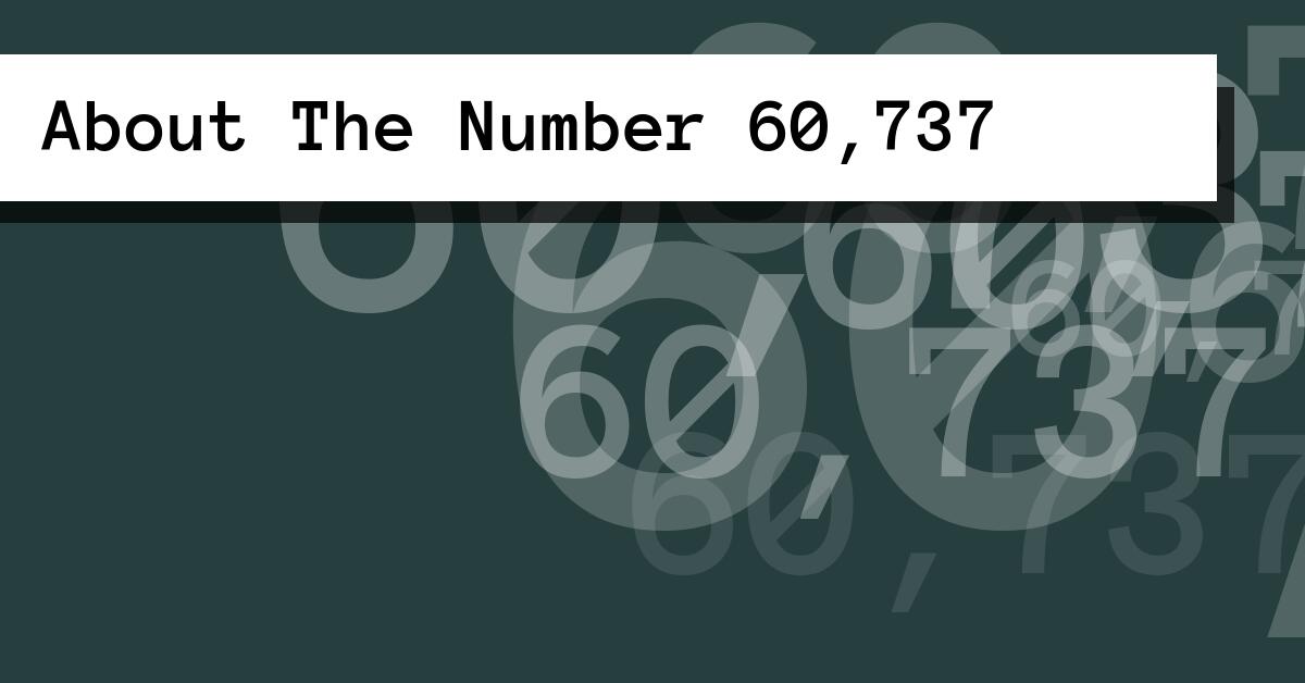 About The Number 60,737