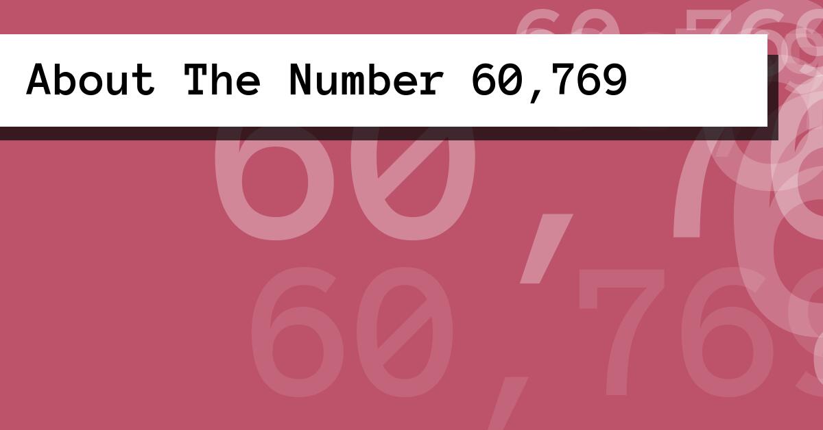 About The Number 60,769