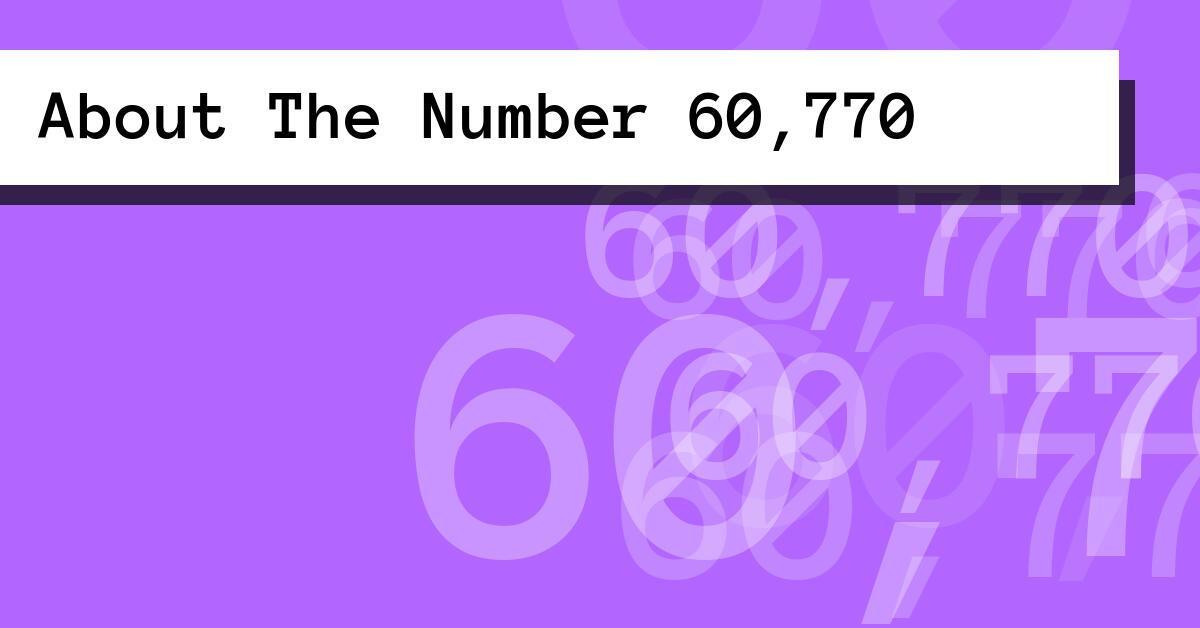 About The Number 60,770