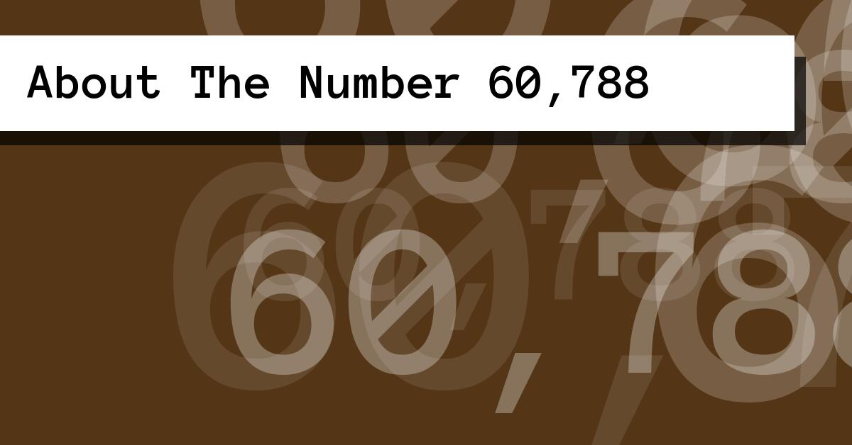 About The Number 60,788