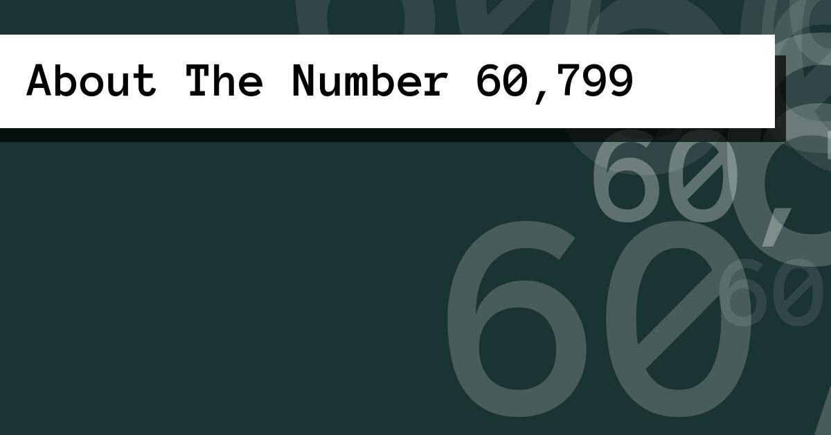 About The Number 60,799