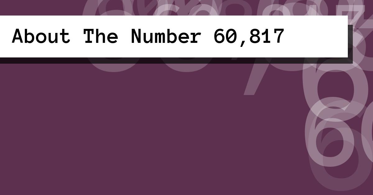 About The Number 60,817