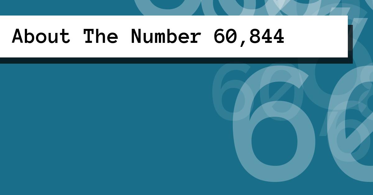 About The Number 60,844
