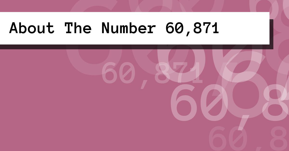 About The Number 60,871