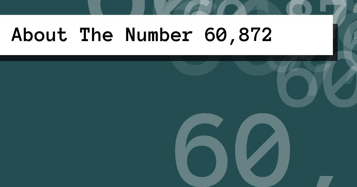 About The Number 60,872