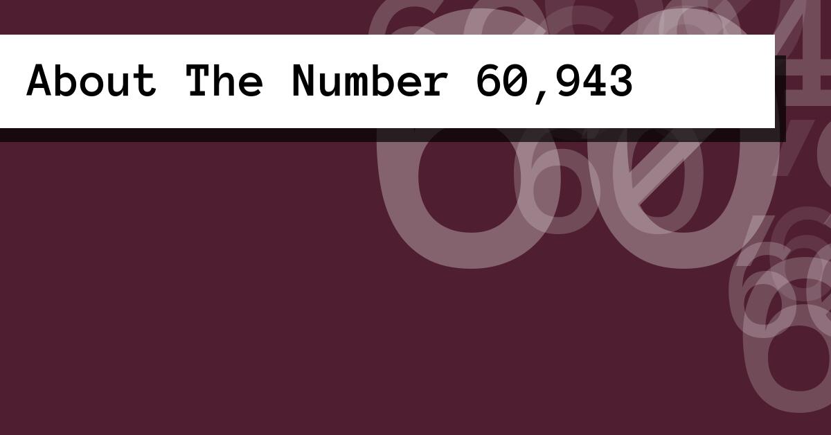About The Number 60,943
