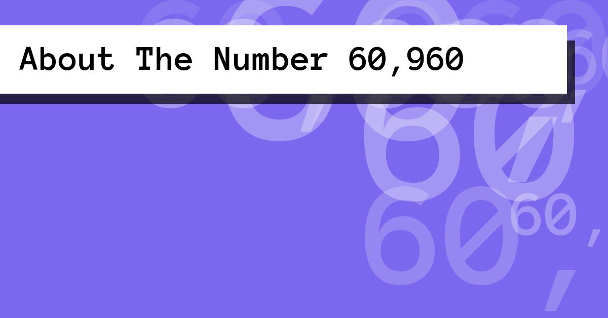 About The Number 60,960