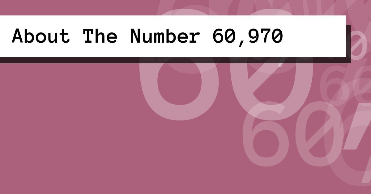 About The Number 60,970