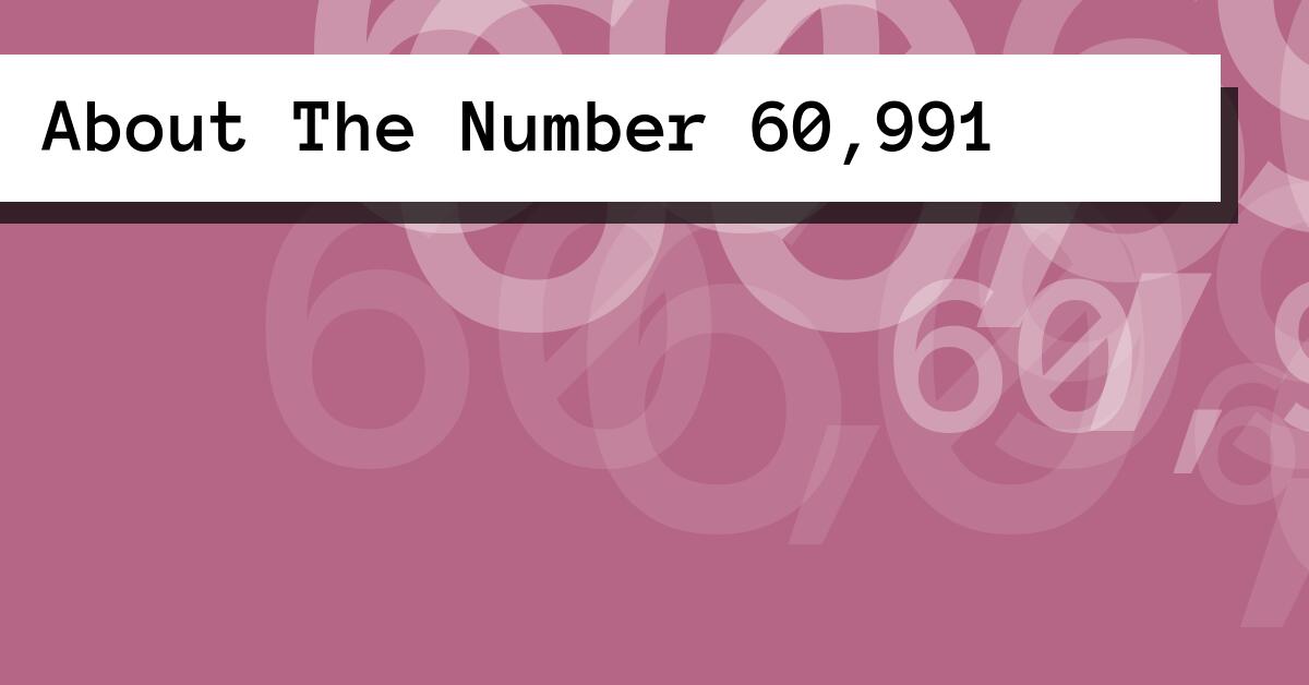 About The Number 60,991