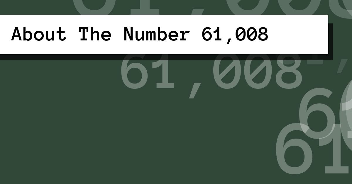 About The Number 61,008