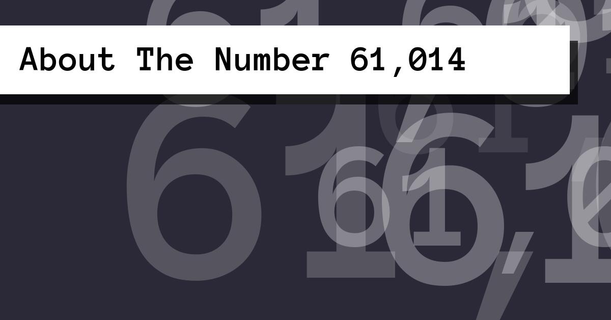 About The Number 61,014