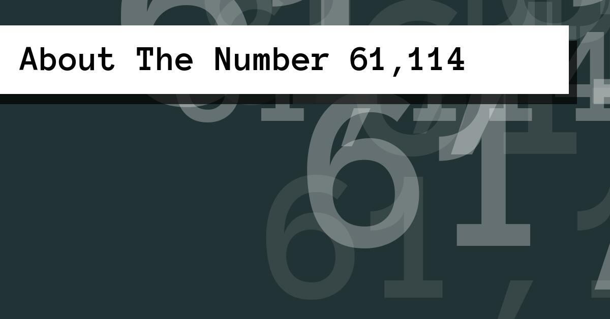 About The Number 61,114