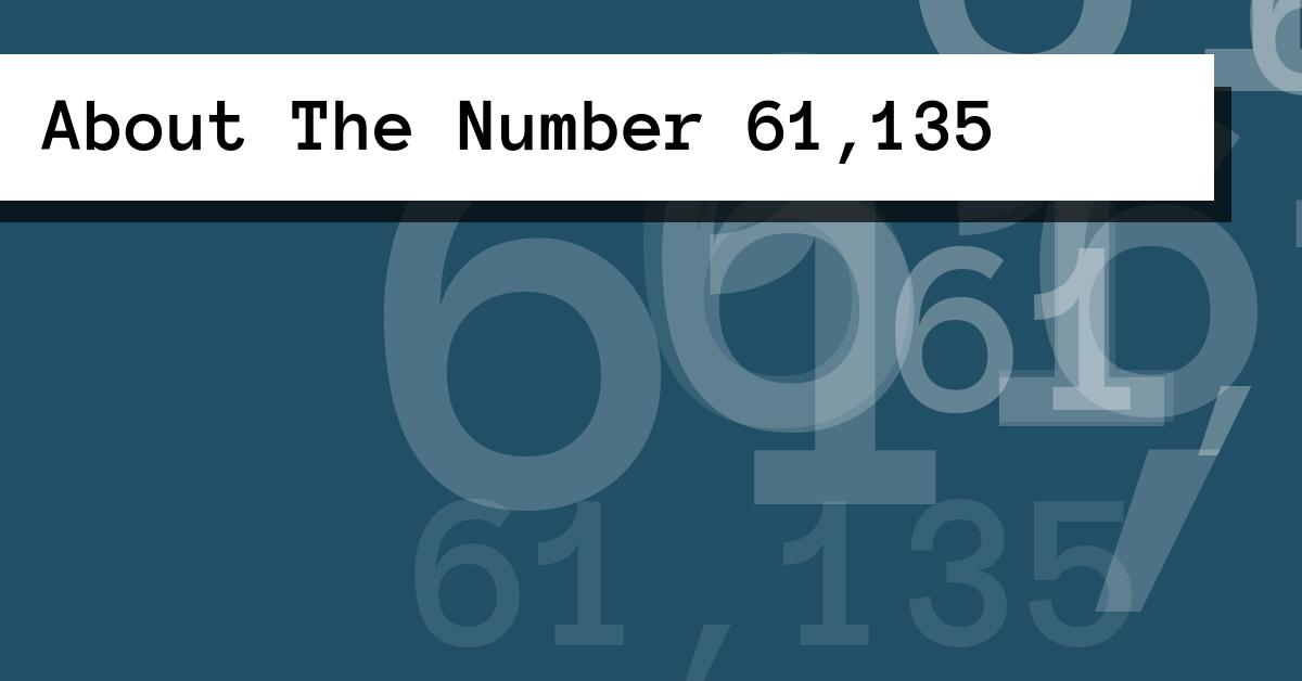 About The Number 61,135