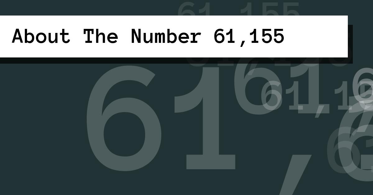 About The Number 61,155
