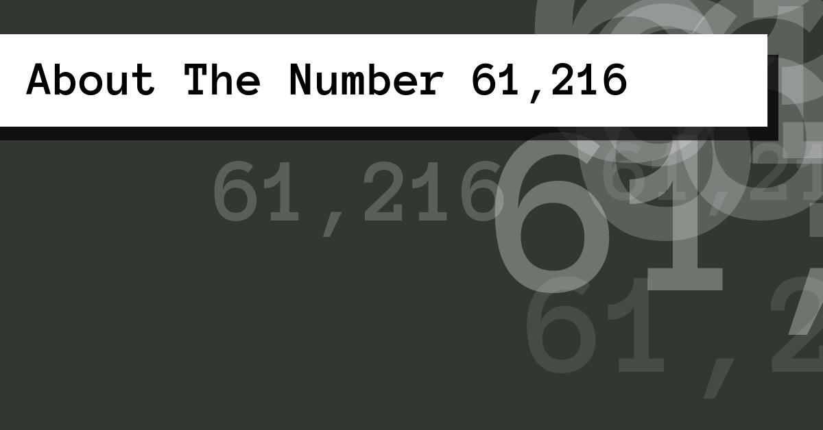 About The Number 61,216
