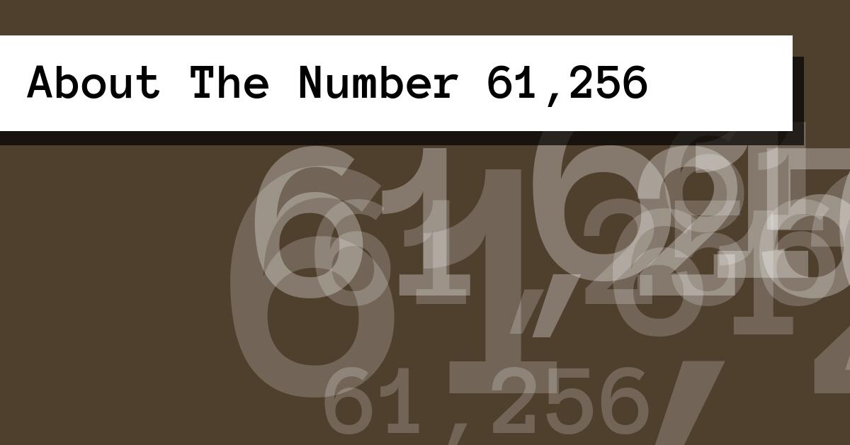 About The Number 61,256