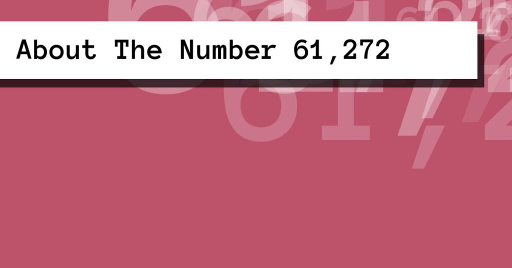 About The Number 61,272