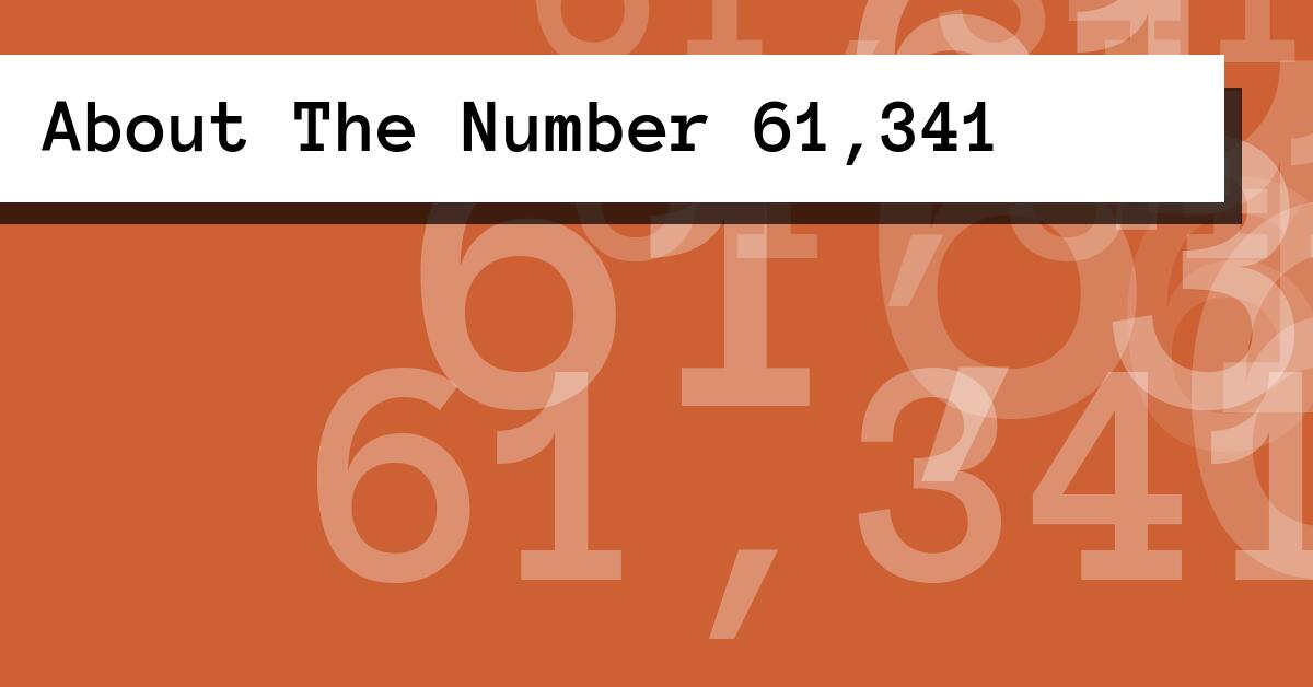 About The Number 61,341